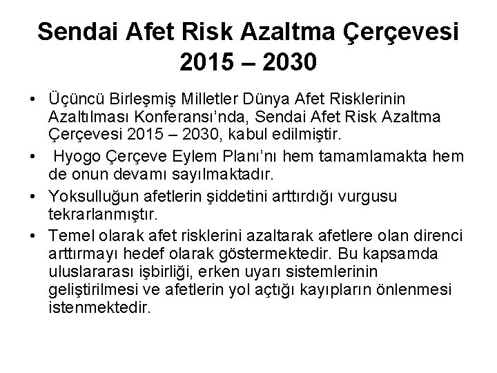 Sendai Afet Risk Azaltma Çerçevesi 2015 – 2030 • Üçüncü Birleşmiş Milletler Dünya Afet