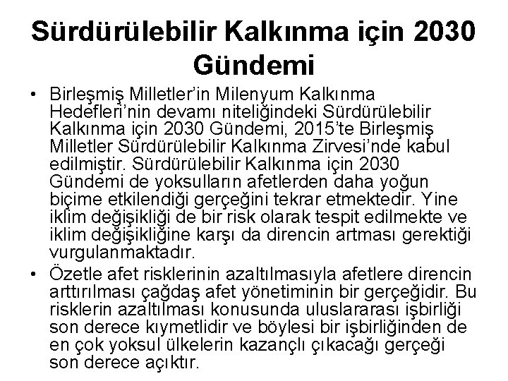 Sürdürülebilir Kalkınma için 2030 Gündemi • Birleşmiş Milletler’in Milenyum Kalkınma Hedefleri’nin devamı niteliğindeki Sürdürülebilir