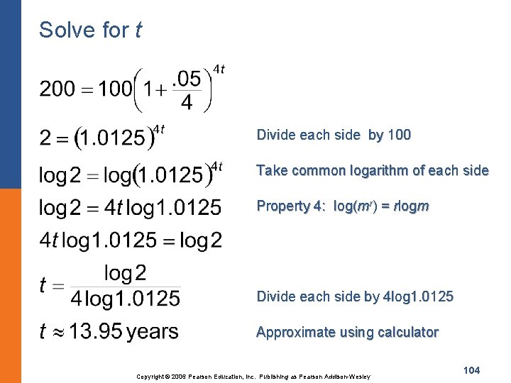 Solve for t Divide each side by 100 Take common logarithm of each side