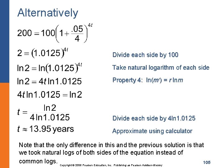 Alternatively Divide each side by 100 Take natural logarithm of each side Property 4: