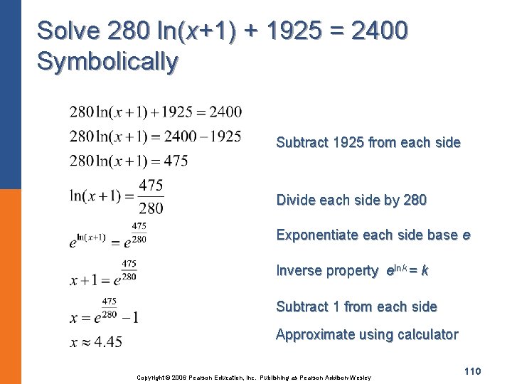 Solve 280 ln(x+1) + 1925 = 2400 Symbolically Subtract 1925 from each side Divide