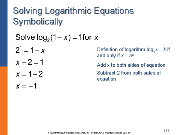Solving Logarithmic Equations Symbolically Definition of logarithm logax = k if and only if