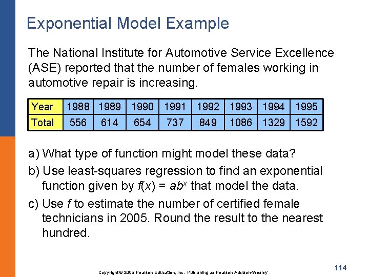 Exponential Model Example The National Institute for Automotive Service Excellence (ASE) reported that the