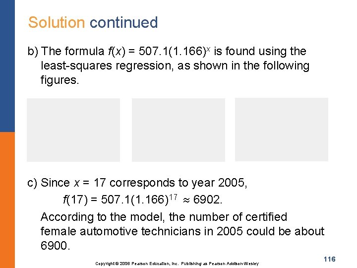 Solution continued b) The formula f(x) = 507. 1(1. 166)x is found using the