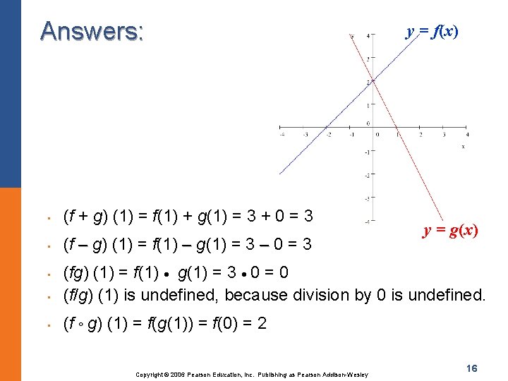 Answers: • (f + g) (1) = f(1) + g(1) = 3 + 0