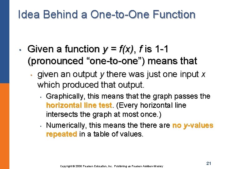 Idea Behind a One-to-One Function • Given a function y = f(x), f is