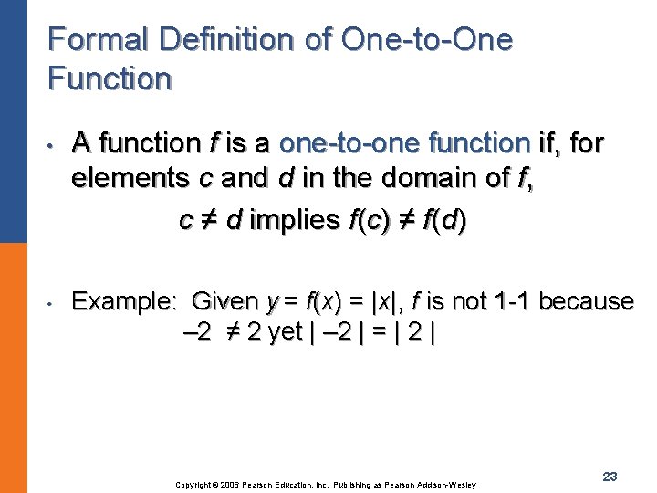 Formal Definition of One-to-One Function • • A function f is a one-to-one function
