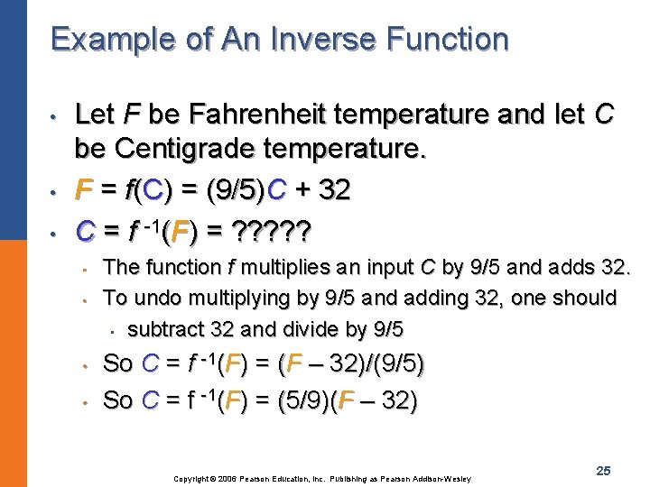 Example of An Inverse Function • • • Let F be Fahrenheit temperature and