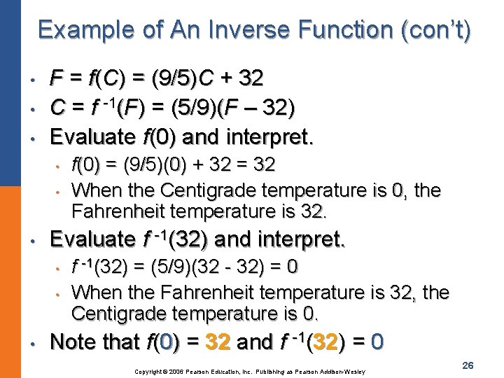 Example of An Inverse Function (con’t) • • • F = f(C) = (9/5)C