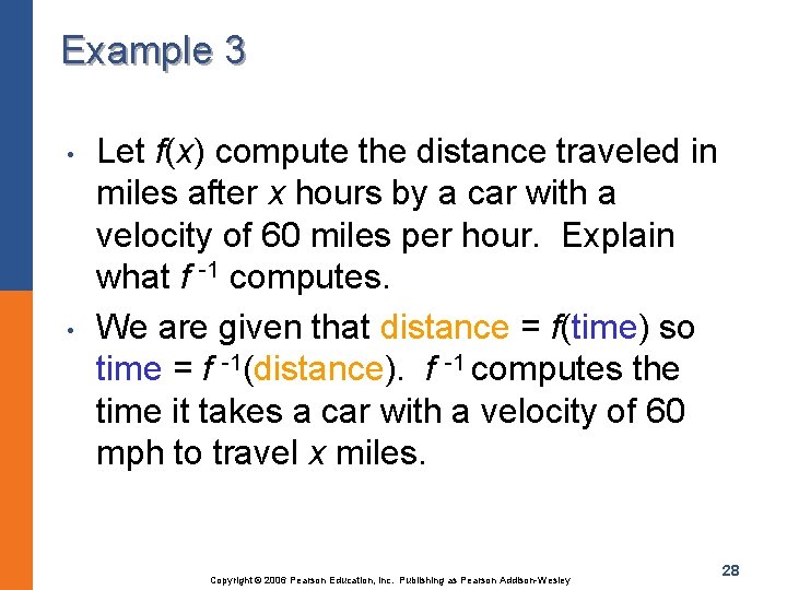 Example 3 • • Let f(x) compute the distance traveled in miles after x