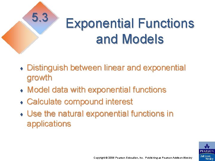 5. 3 ♦ ♦ Exponential Functions and Models Distinguish between linear and exponential growth