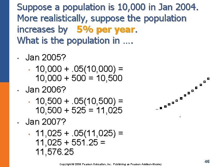 Suppose a population is 10, 000 in Jan 2004. More realistically, suppose the population