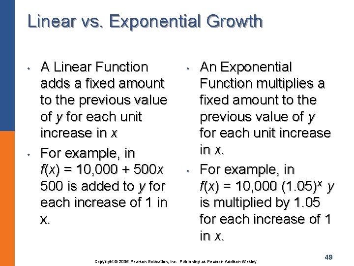 Linear vs. Exponential Growth • • A Linear Function adds a fixed amount to