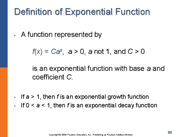 Definition of Exponential Function • A function represented by f(x) = Cax, a >