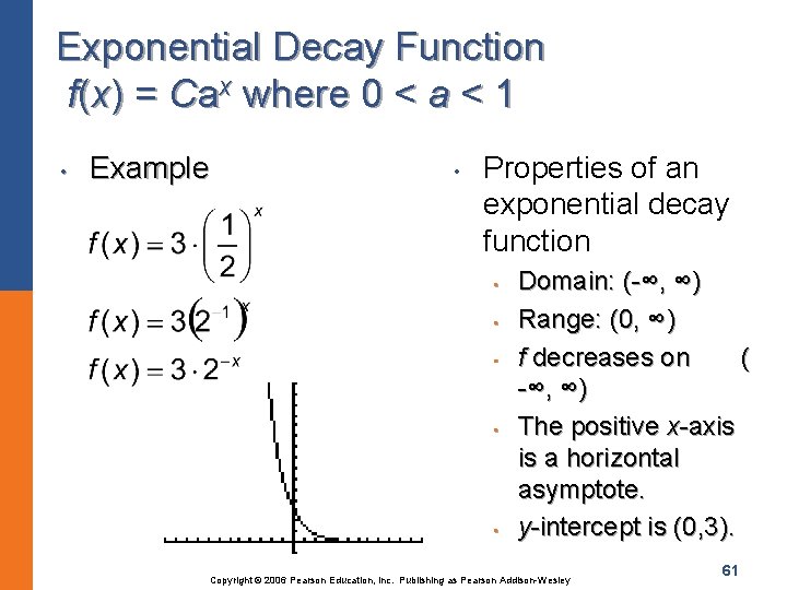Exponential Decay Function f(x) = Cax where 0 < a < 1 • Example