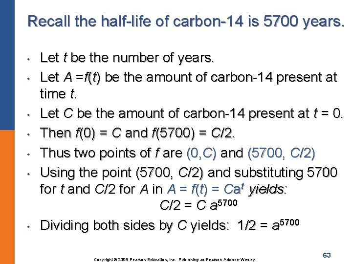 Recall the half-life of carbon-14 is 5700 years. • • Let t be the