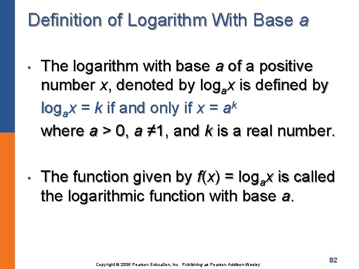 Definition of Logarithm With Base a • • The logarithm with base a of