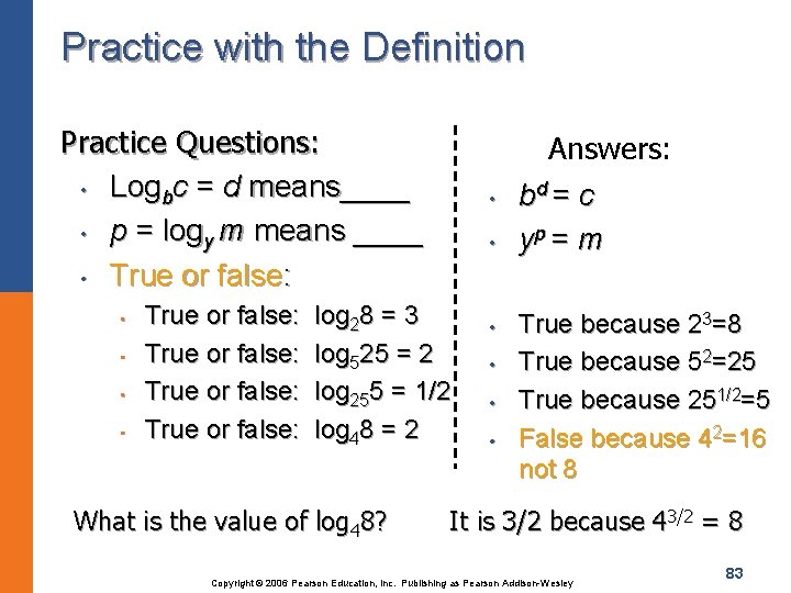 Practice with the Definition Practice Questions: • Logbc = d means____ • p =