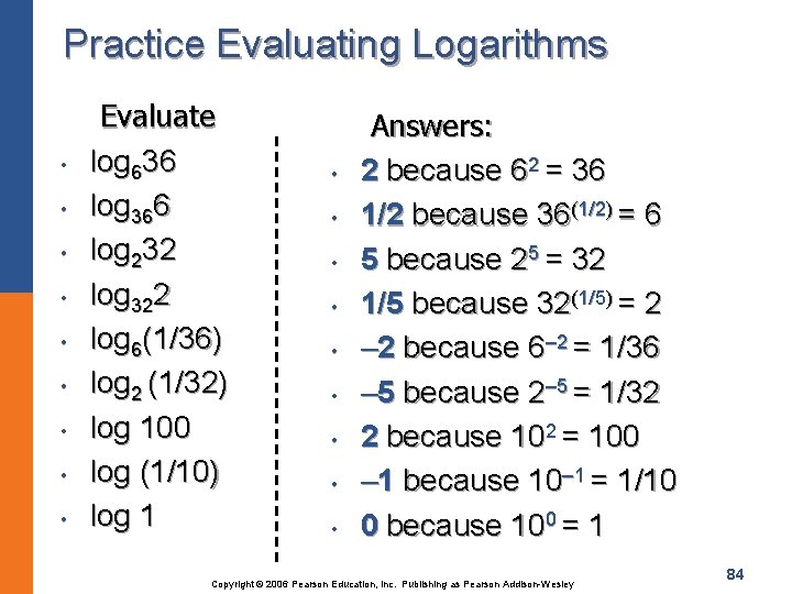 Practice Evaluating Logarithms • • • Evaluate log 636 log 366 log 232 log