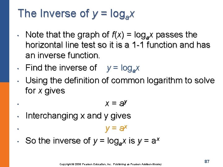 The Inverse of y = logax • • Note that the graph of f(x)