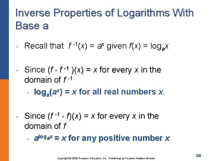 Inverse Properties of Logarithms With Base a • • • Recall that f -1(x)