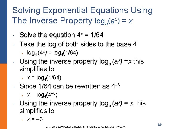 Solving Exponential Equations Using The Inverse Property loga(ax) = x • • Solve the