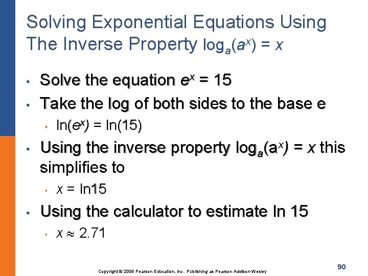 Solving Exponential Equations Using The Inverse Property loga(ax) = x • • Solve the