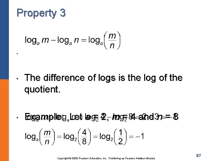 Property 3 • • • The difference of logs is the log of the