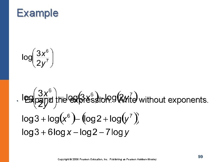 Example • Expand the expression. Write without exponents. Copyright © 2006 Pearson Education, Inc.