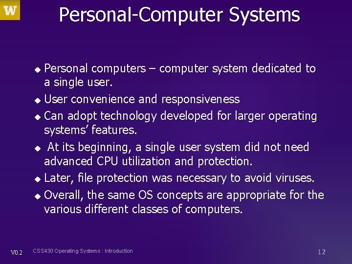Personal-Computer Systems Personal computers – computer system dedicated to a single user. u User