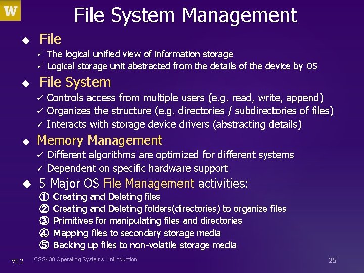 File System Management u File The logical unified view of information storage ü Logical