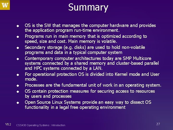 Summary u u u u V 0. 2 OS is the SW that manages