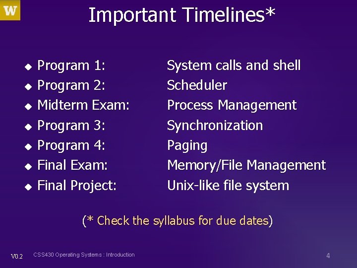 Important Timelines* u u u u Program 1: Program 2: Midterm Exam: Program 3: