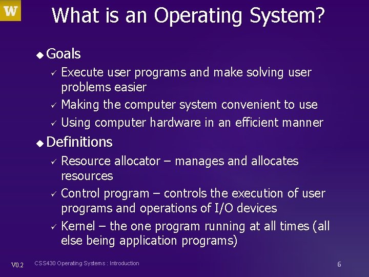 What is an Operating System? u Goals ü ü ü u Definitions ü ü