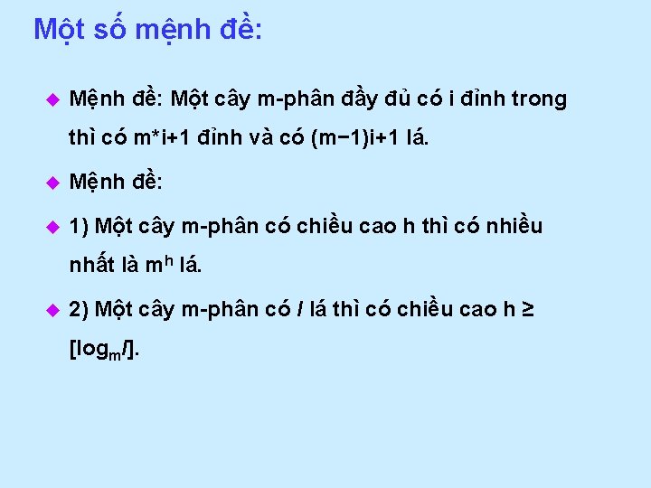 Một số mệnh đề: u Mệnh đề: Một cây m-phân đầy đủ có i