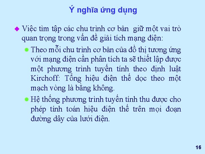 Ý nghĩa ứng dụng u Việc tìm tập các chu trình cơ bản giữ