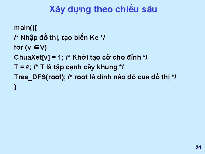 Xây dựng theo chiều sâu main(){ /* Nhập đồ thị, tạo biến Ke */