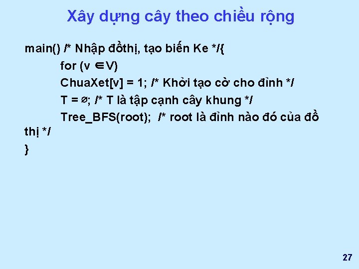 Xây dựng cây theo chiều rộng main() /* Nhập đồthị, tạo biến Ke */{