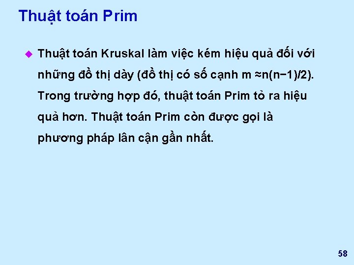 Thuật toán Prim u Thuật toán Kruskal làm việc kém hiệu quả đối với