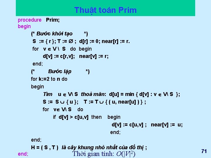 Thuật toán Prim procedure Prim; begin (* Bước khởi tạo *) S : =