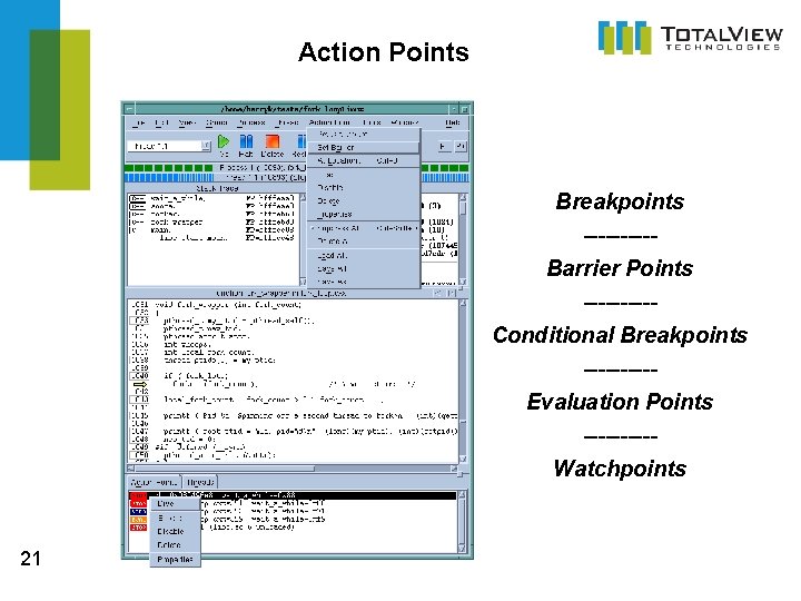 Action Points Breakpoints -----Barrier Points -----Conditional Breakpoints -----Evaluation Points -----Watchpoints 21 