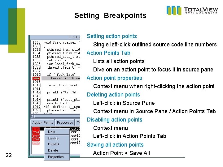 Setting Breakpoints Setting action points Single left-click outlined source code line numbers Action Points Setting Breakpoints Setting action points Single left-click outlined source code line numbers Action Points