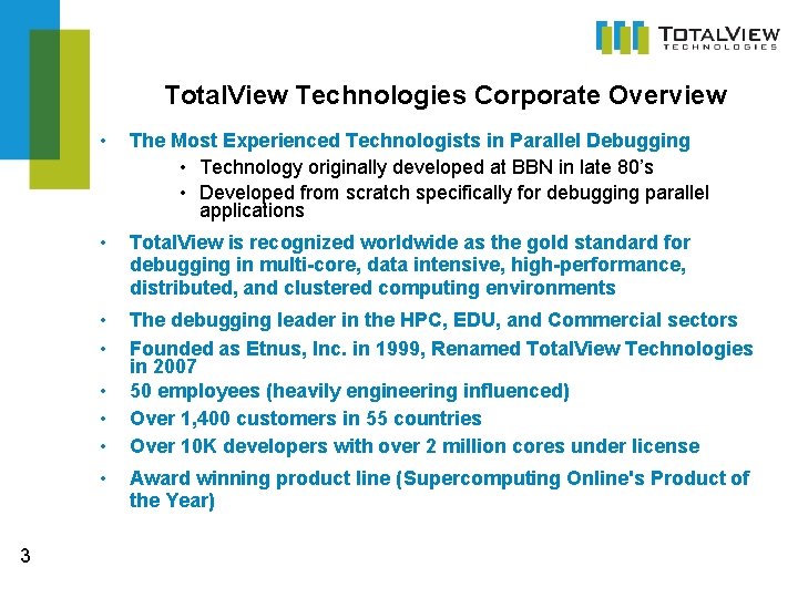 Total. View Technologies Corporate Overview • The Most Experienced Technologists in Parallel Debugging •