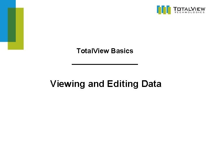 Total. View Basics _________ Viewing and Editing Data 