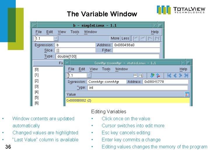 The Variable Window • Window contents are updated • • automatically Changed values are