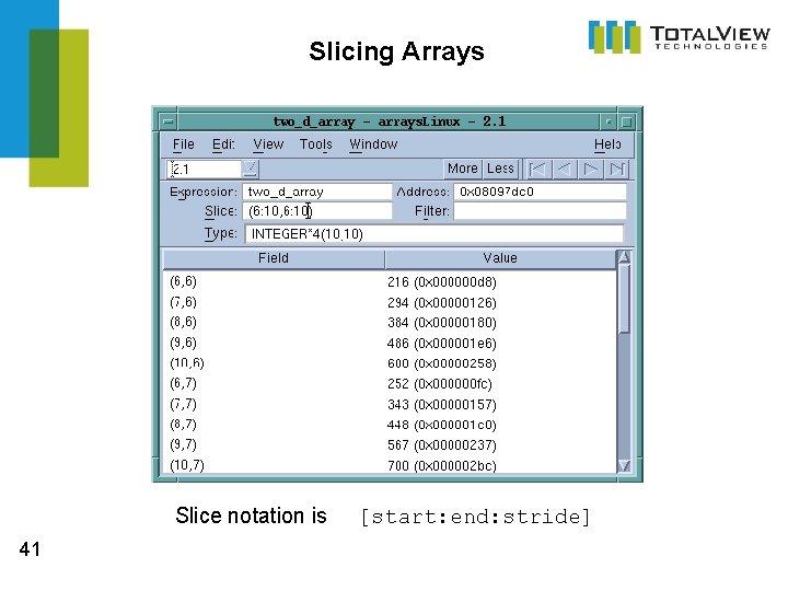 Slicing Arrays Slice notation is 41 [start: end: stride] 