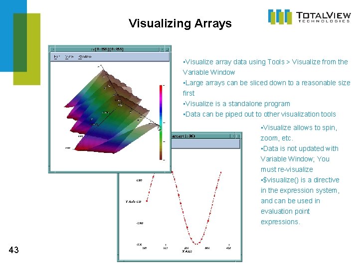 Visualizing Arrays • Visualize array data using Tools > Visualize from the Variable Window