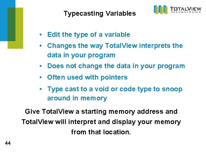 Typecasting Variables • Edit the type of a variable • Changes the way Total. Typecasting Variables • Edit the type of a variable • Changes the way Total.