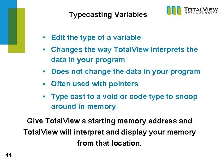 Typecasting Variables • Edit the type of a variable • Changes the way Total.
