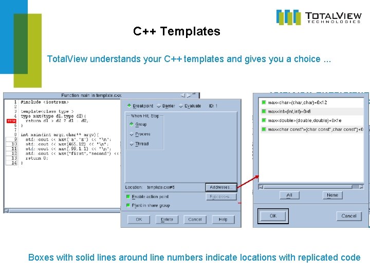 C++ Templates Total. View understands your C++ templates and gives you a choice. .